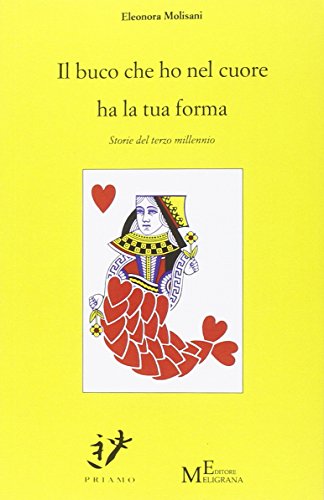 Il buco che ho nel cuore ha la tua forma. Storie del terzo millennio Il buco che ho nel cuore ha la tua forma. Storie del terzo millennio