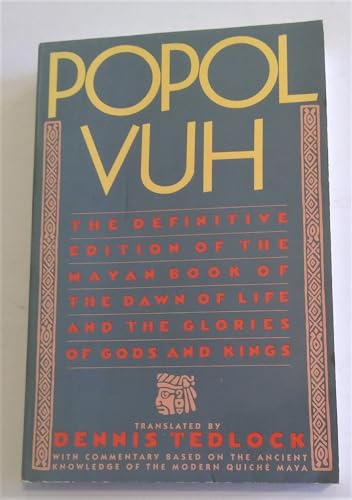 Popol Vuh: The Definitive Edition of the Mayan Book of the Dawn of Life and the Glories of Gods and Kings