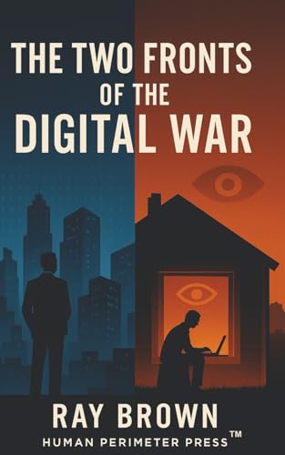 The Two Fronts of the Digital War: How the Surveillance Economy Took Everything From Us — And How We Take It Back
