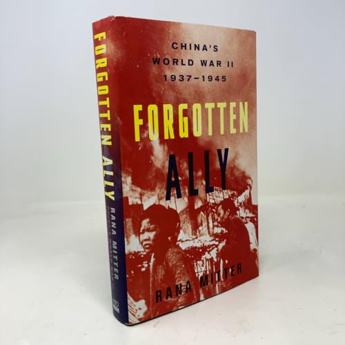 Forgotten Ally: China’s World War II, 1937-1945