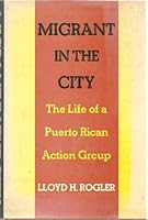 Migrant in the City: The Life of a Puerto Rican Action Group 0465045928 Book Cover