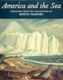 America and the Sea: Treasures from the Collections of Mystic Seaport