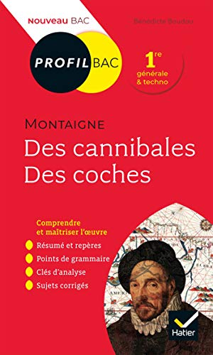 Profil - Montaigne, Des cannibales, Des coches (Essais): toutes les clés d'analyse pour le bac