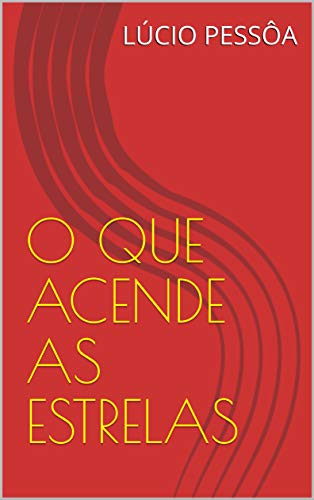 O QUE ACENDE AS ESTRELAS