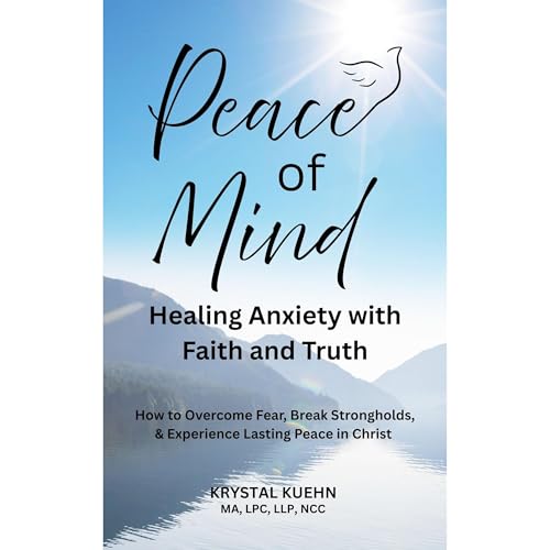 Peace of Mind - Healing Anxiety with Faith and Truth Audiolibro Por Krystal Kuehn arte de portada