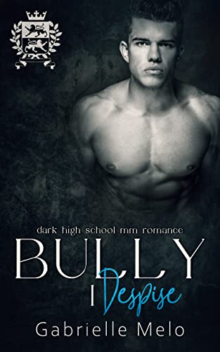 Bully I Despise: Dark High School MM Romance (Enemies to Lovers Club Book 5)