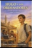 montar ordenador portatil por piezas  HUGO Y LOS ORDENADORES: Un cuento sobre aprender, compartir y confiar en el futuro