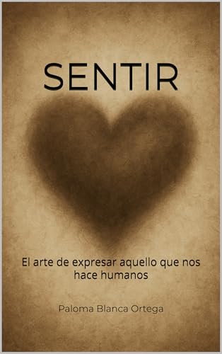 SENTIR: El arte de expresar aquello que nos hace humanos
