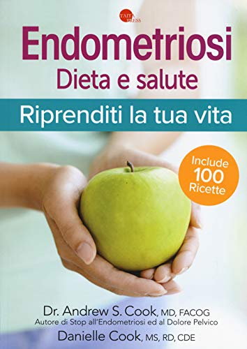 Endometriosi. Dieta e salute. Riprenditi la tua vit