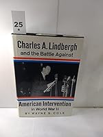 Charles A. Lindbergh and the battle against American intervention in World War II 0151181683 Book Cover