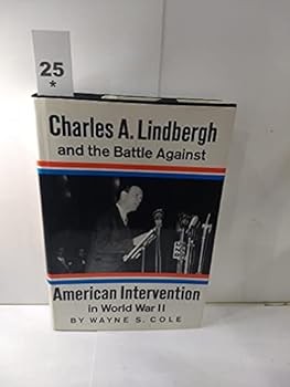 Hardcover Charles A. Lindbergh and the battle against American intervention in World War II Book