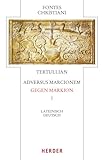 Tertullian, Adversus Marcionem - Gegen Markion I: Lateinisch - Deutsch (Fontes Christiani 4. Folge)