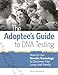 The Adoptee's Guide to DNA Testing: How to Use Genetic Genealogy to Discover Your Long-Lost Family