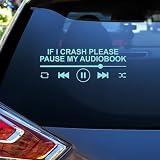If I Crash Please Pause My Audiobook Car Decal Funny Reader Book, Bookish, Book Lover, Bookworm Car Windows Trucks Accessories Affirmations Vinyl Waterproof 6 Inches Bumper Sticker Gift for Mom Dad