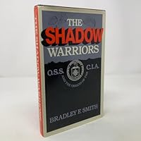 The Shadow Warriors: O.S.S. And The Origins Of The C.I.A 0465077560 Book Cover