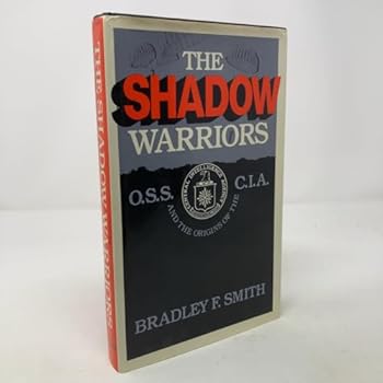 Hardcover The Shadow Warriors: O.S.S. and the Origins of the C.I.A Book