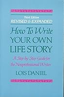 How to Write Your Own Life Story: A Step by Step Guide for the Non-Professional Writer 1556521294 Book Cover