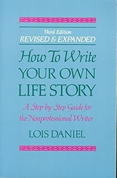 Paperback How to Write Your Own Life Story: A Step by Step Guide for the Non-Professional Writer Book