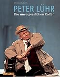 Peter Lühr: Die unvergesslichen Rollen - Christina Haberlik 
