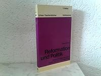 Reformation und Politik: Polit. Ethik bei Luther, Calvin u. d. Fru¨hhugenotten (Urban-Taschenbu¨cher ; Bd. 616 : T-Reihe) (German Edition) 3170019627 Book Cover