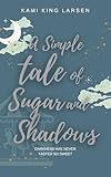 A Simple Tale of Sugar and Shadows (The Simple Tale Books)