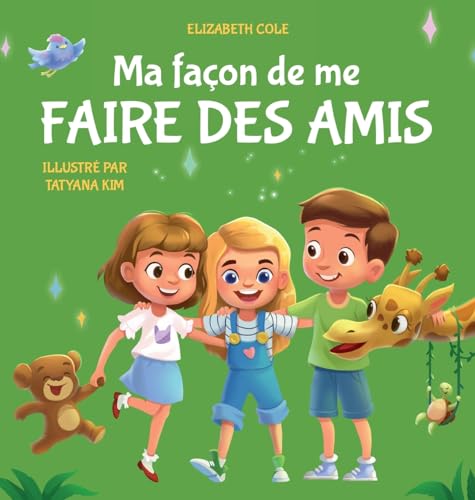 Ma façon de me faire des amis: Un livre pour enfants sur l'amitié, le partage, la gentillesse et les émotions sociales (les sentiments des enfants) ... Emotional Books for Kids) (French Edition)