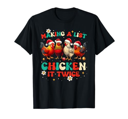 Christmas Chicken Lover Xmas Making A List Chicken it Twice