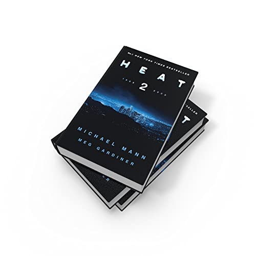 Heat 2: the thrilling new crime novel by award-winning film-maker Michael Mann and Meg Gardiner - an