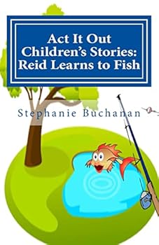 ACT It Out Children's Stories: Reid Learns to Fish