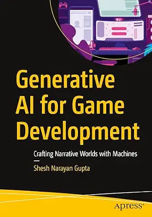 Generative AI for Game Development: Crafting Narrative Worlds with Machines-Wow! eBook