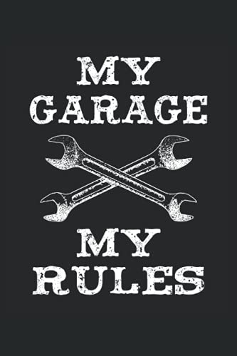 My Garage My Rules: Mi taller Mis reglas Mecánico reparación regalos Cuaderno rayado (formato A5, My Garage My Rules: Mi taller Mis reglas Mecánico reparación regalos Cuaderno rayado (formato A5,