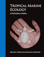 Tropical Marine Ecology: A Field Guide to Belize 1505431018 Book Cover