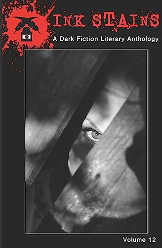 Ink Stains Volume 12: A Dark Fiction Literary Anthology