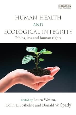 Human Health and Ecological Integrity: Ethics, Law and Human Rights book cover