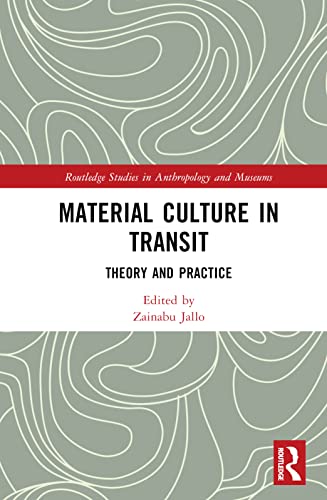 Material Culture in Transit (Routledge Studies in Anthropology and Museums)