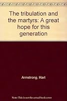 The Tribulation and the Martyrs: A great hope for this generation B0006FAG08 Book Cover