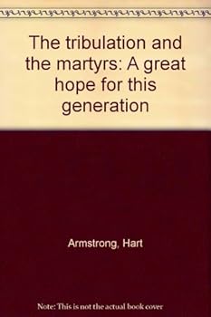 Unknown Binding The Tribulation and the Martyrs: A great hope for this generation Book