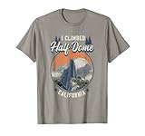Half Dome Climbers Tees I Climbed Half Dome California T-Shirt