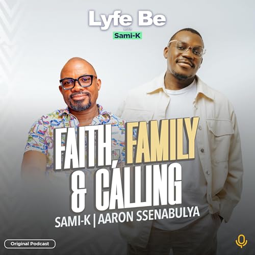 『Faith, Family & Calling - Aaron Ssenabulya | Sami - K』のカバーアート