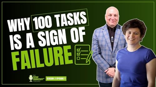 Why 100 Tasks Is A Sign Of Failure (And How To Actually Succeed) Potent Productivity Podcast S2 Ep 1