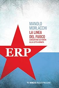 Vedi scheda su Amazon La linea del fuoco. L'Argentina da Peron alla lotta armata