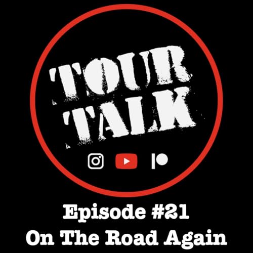 Tour Talk #21 - On The Road Again