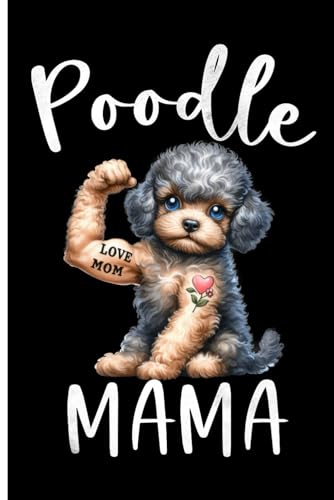 Poodle Mama: Lined Journal Notebook Poodle Gifts for Poodle Dog lovers | 6" X 9" | 110 Blank Lined