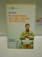 Mi chiamo Roberta, ho 40 anni, guadagno 250 euro al mese 8806146491 Book Cover