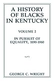 A History of Blacks in Kentucky: In Pursuit of Equality, 1890-1980