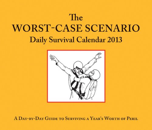 2013 Daily Calendar: Worst Case Scenario: Piven Joshua Borgenicht 2013 Daily Calendar: Worst Case Scenario: Piven Joshua Borgenicht