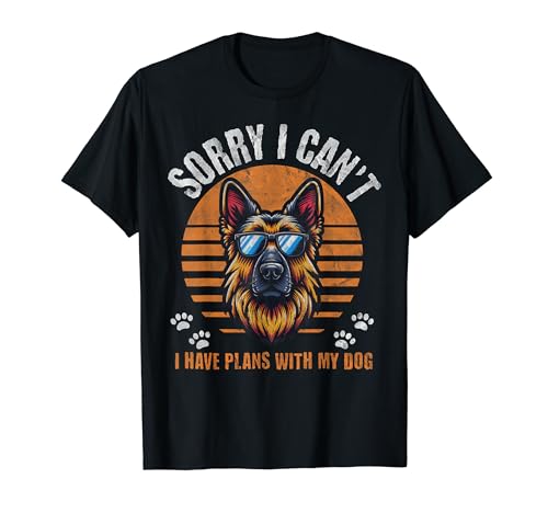 Sorry I Cant I Have Plans With My German Shepherd Funny GSD T-Shirt