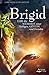 Produktbild Brigid: Lebe die Weisheit einer Heiligen, Göttin und Druidin