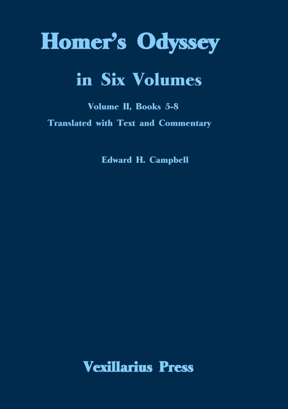 Homer's Odyssey in Six Volumes, Vol. II, Books 5-8: An Auditable Translation with Text and Commentary