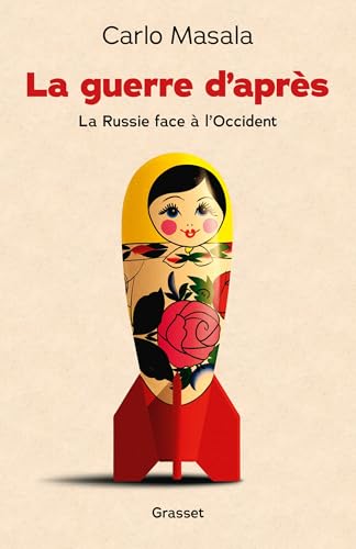 La guerre d'après: La Russie face à l'Occident